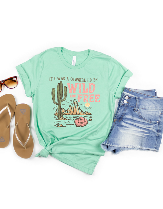 If i was a cowgirl i'd be wild and free t shirt - 4 little hearts